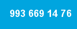 993 669 14 76
